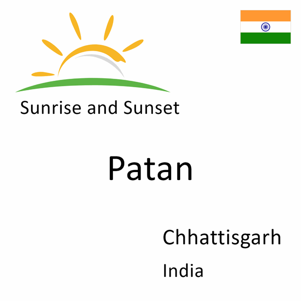 Sunrise and sunset times for Patan, Chhattisgarh, India