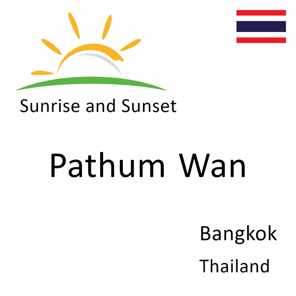 Sunrise and sunset times for Pathum Wan, Bangkok, Thailand