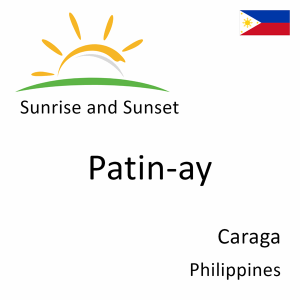 Sunrise and sunset times for Patin-ay, Caraga, Philippines