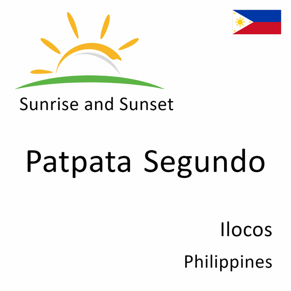 Sunrise and sunset times for Patpata Segundo, Ilocos, Philippines