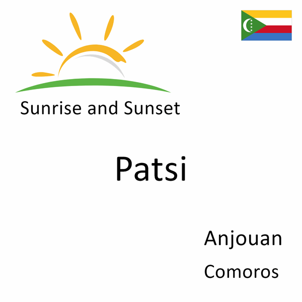 Sunrise and sunset times for Patsi, Anjouan, Comoros