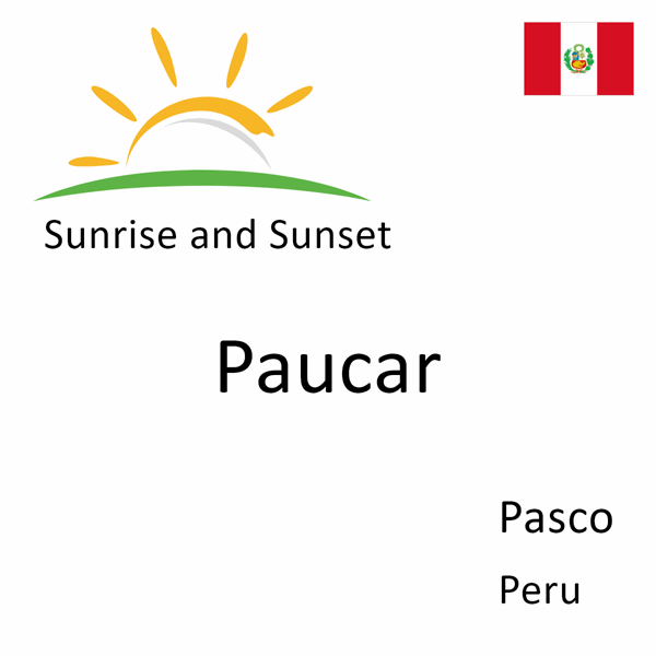 Sunrise and sunset times for Paucar, Pasco, Peru
