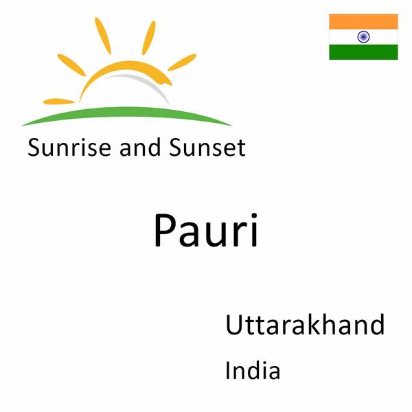 Sunrise and sunset times for Pauri, Uttarakhand, India