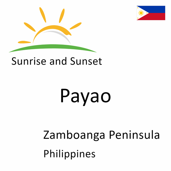 Sunrise and sunset times for Payao, Zamboanga Peninsula, Philippines