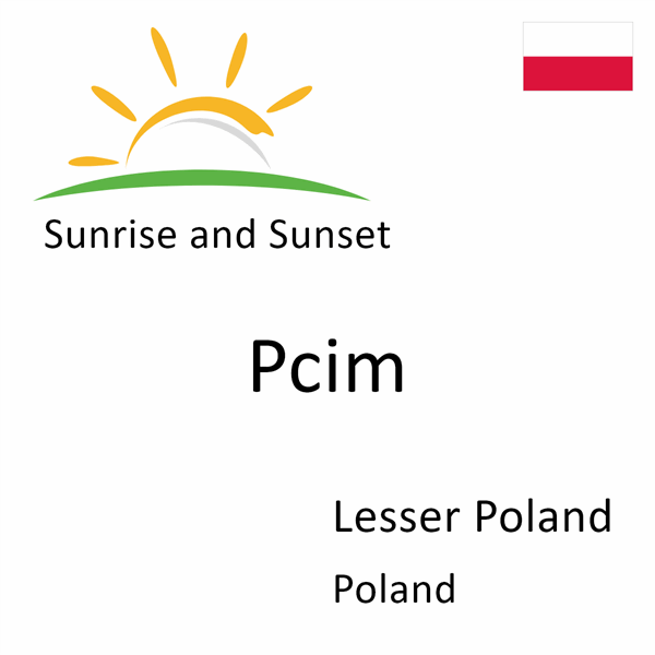 Sunrise and sunset times for Pcim, Lesser Poland, Poland