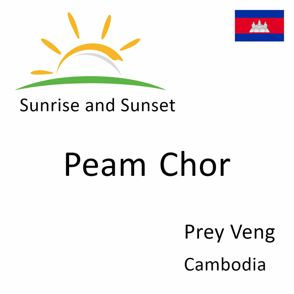 Sunrise and sunset times for Peam Chor, Prey Veng, Cambodia