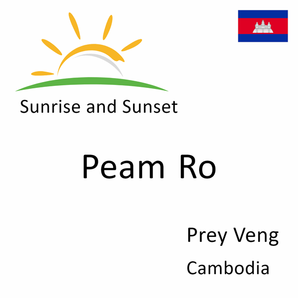 Sunrise and sunset times for Peam Ro, Prey Veng, Cambodia