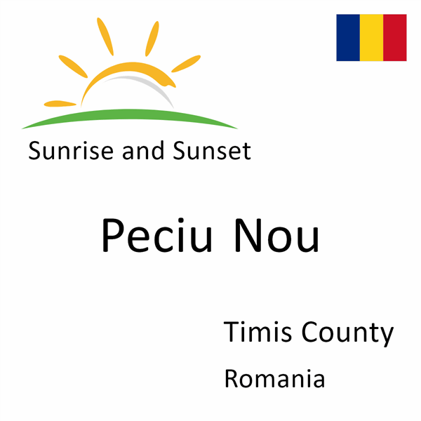 Sunrise and sunset times for Peciu Nou, Timis County, Romania