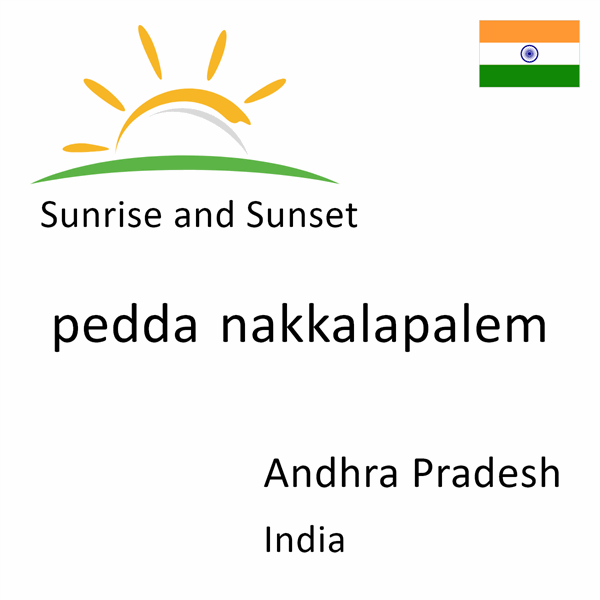 Sunrise and sunset times for pedda nakkalapalem, Andhra Pradesh, India