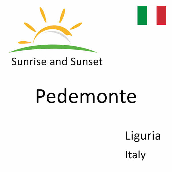 Sunrise and sunset times for Pedemonte, Liguria, Italy