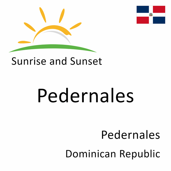 Sunrise and sunset times for Pedernales, Pedernales, Dominican Republic