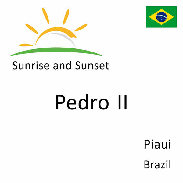 Sunrise and sunset times for Pedro II, Piaui, Brazil