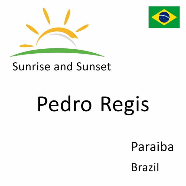 Sunrise and sunset times for Pedro Regis, Paraiba, Brazil