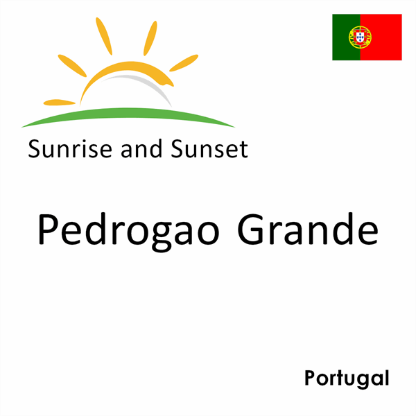 Sunrise and sunset times for Pedrogao Grande, Portugal