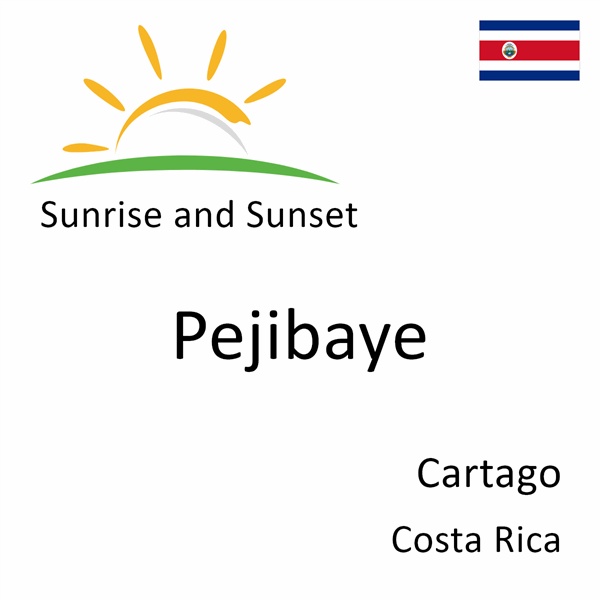 Sunrise and sunset times for Pejibaye, Cartago, Costa Rica