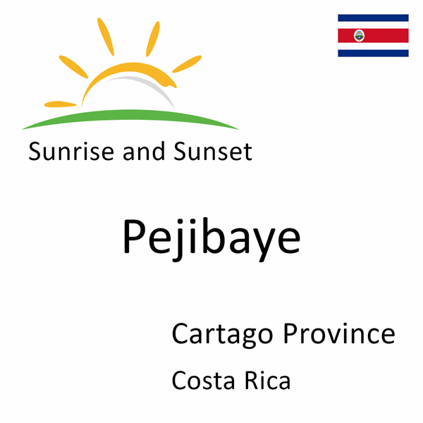 Sunrise and sunset times for Pejibaye, Cartago Province, Costa Rica