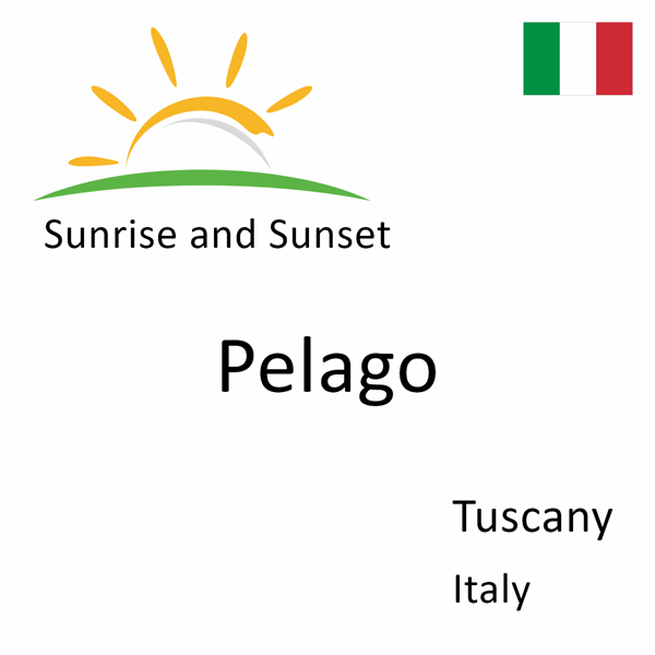 Sunrise and sunset times for Pelago, Tuscany, Italy