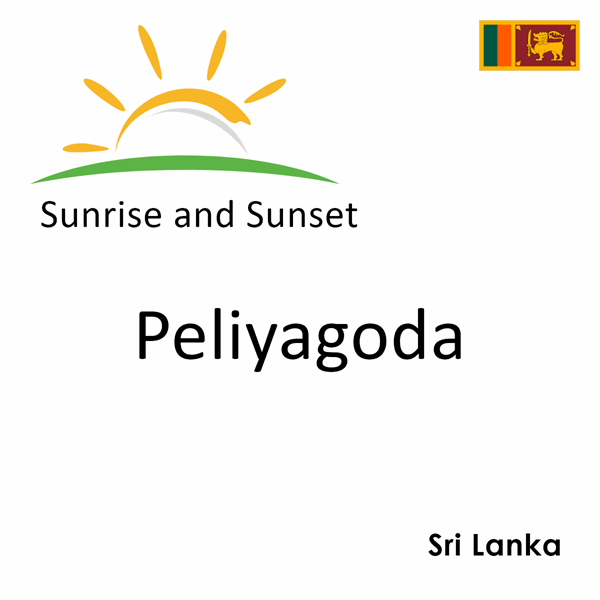 Sunrise and sunset times for Peliyagoda, Sri Lanka