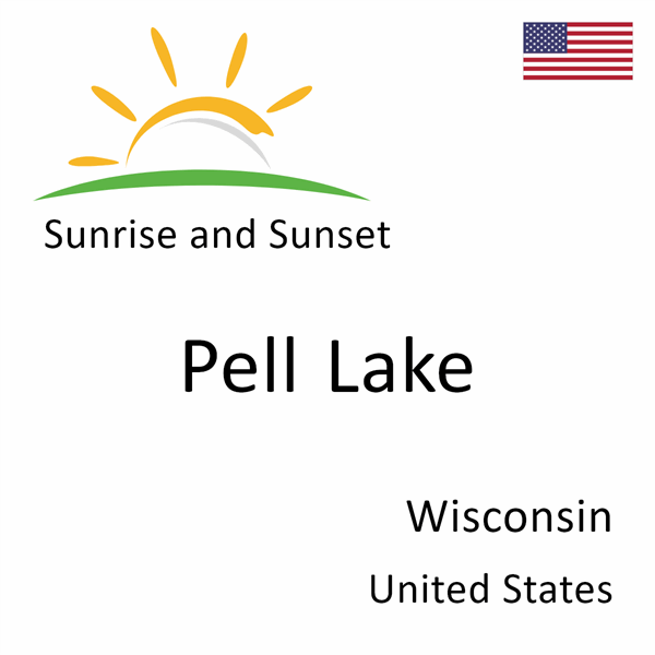 Sunrise and sunset times for Pell Lake, Wisconsin, United States