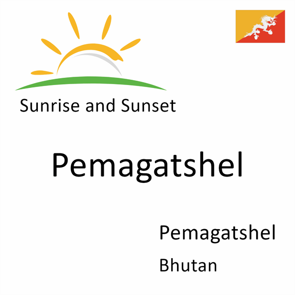 Sunrise and sunset times for Pemagatshel, Pemagatshel, Bhutan