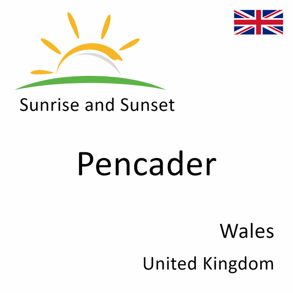 Sunrise and sunset times for Pencader, Wales, United Kingdom