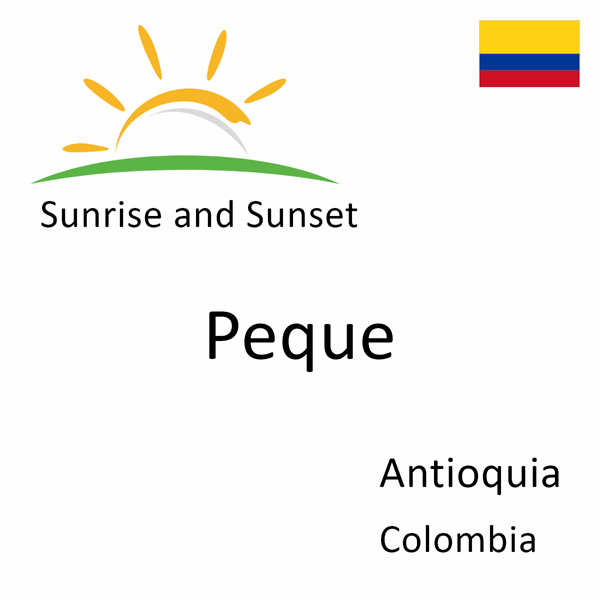 Sunrise and sunset times for Peque, Antioquia, Colombia