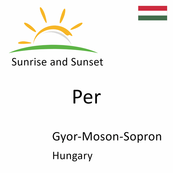 Sunrise and sunset times for Per, Gyor-Moson-Sopron, Hungary