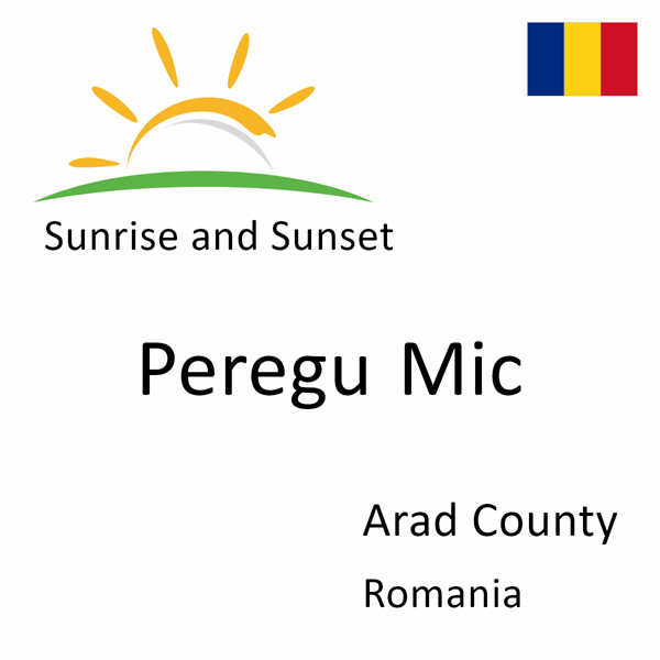 Sunrise and sunset times for Peregu Mic, Arad County, Romania