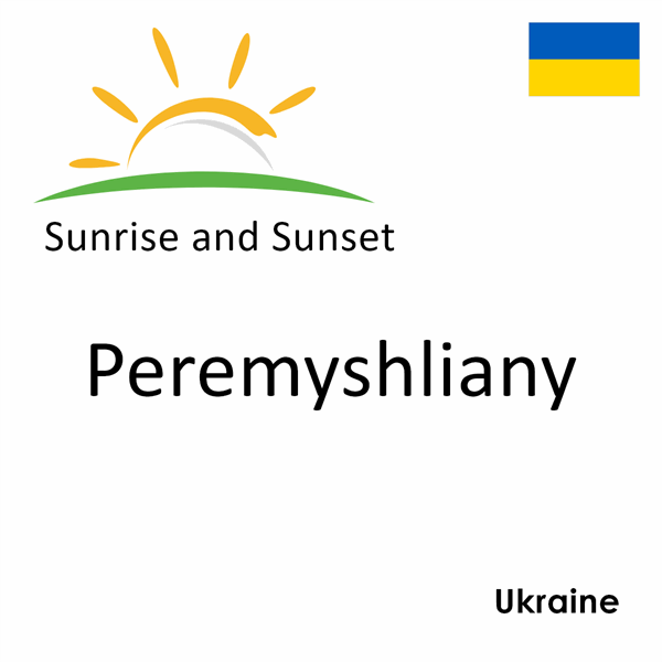 Sunrise and sunset times for Peremyshliany, Ukraine