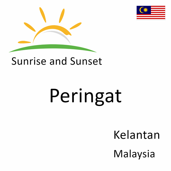 Sunrise and sunset times for Peringat, Kelantan, Malaysia