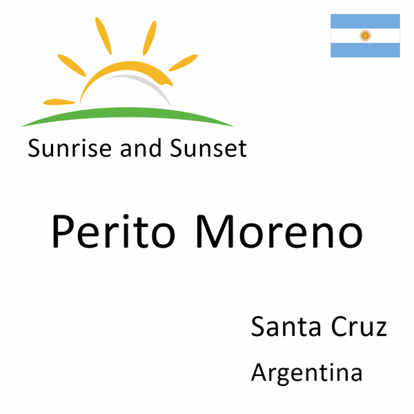 Sunrise and sunset times for Perito Moreno, Santa Cruz, Argentina