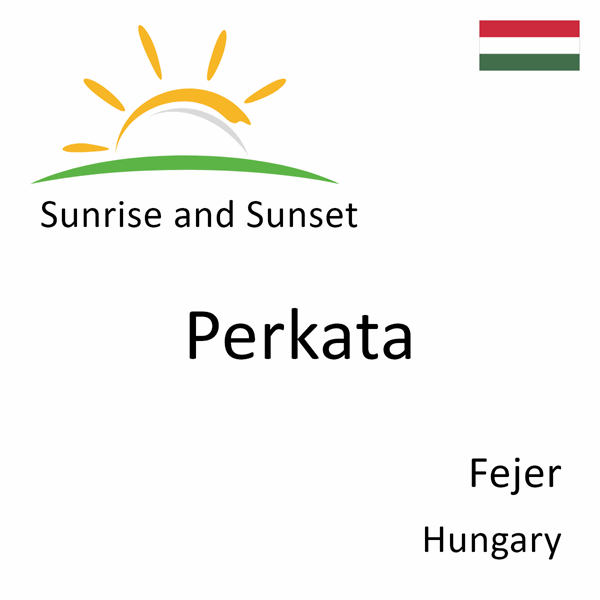 Sunrise and sunset times for Perkata, Fejer, Hungary