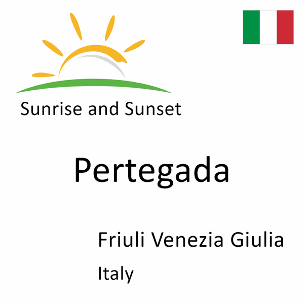 Sunrise and sunset times for Pertegada, Friuli Venezia Giulia, Italy