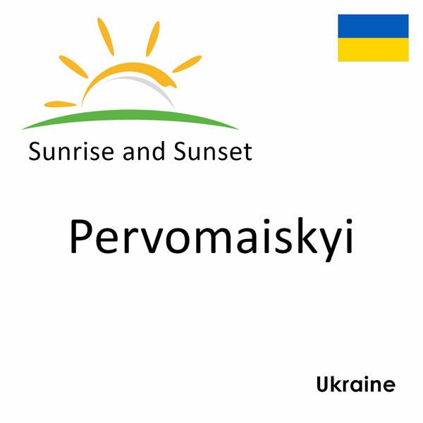 Sunrise and sunset times for Pervomaiskyi, Ukraine