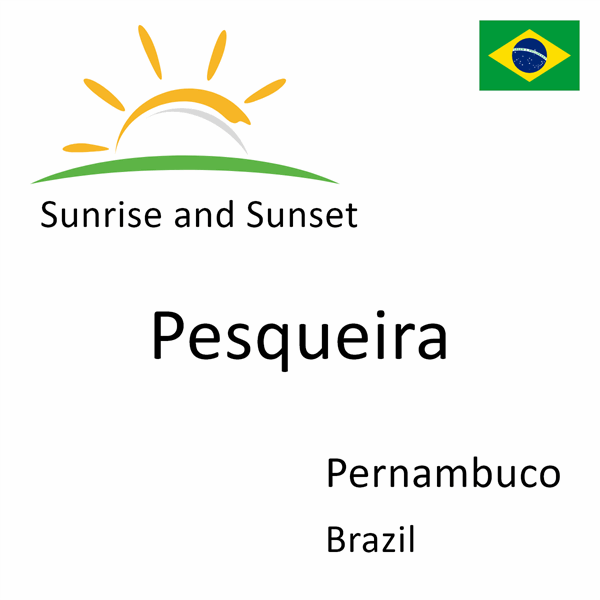 Sunrise and sunset times for Pesqueira, Pernambuco, Brazil