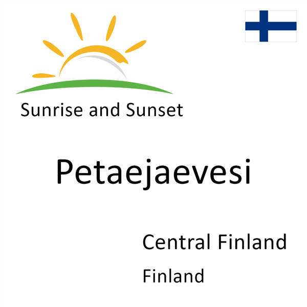 Sunrise and sunset times for Petaejaevesi, Central Finland, Finland