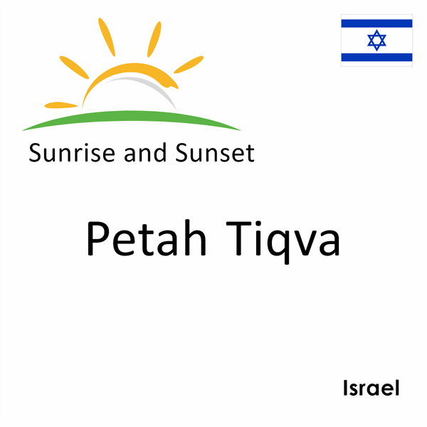 Sunrise and sunset times for Petah Tiqva, Israel