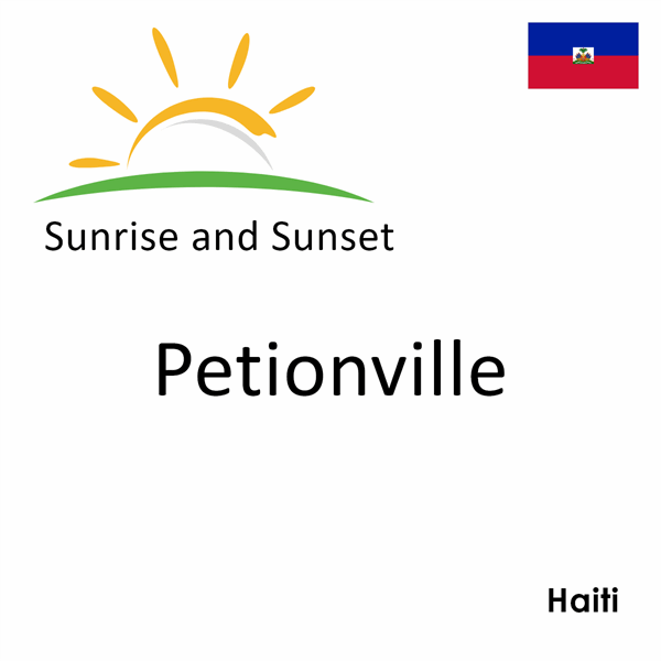Sunrise and sunset times for Petionville, Haiti