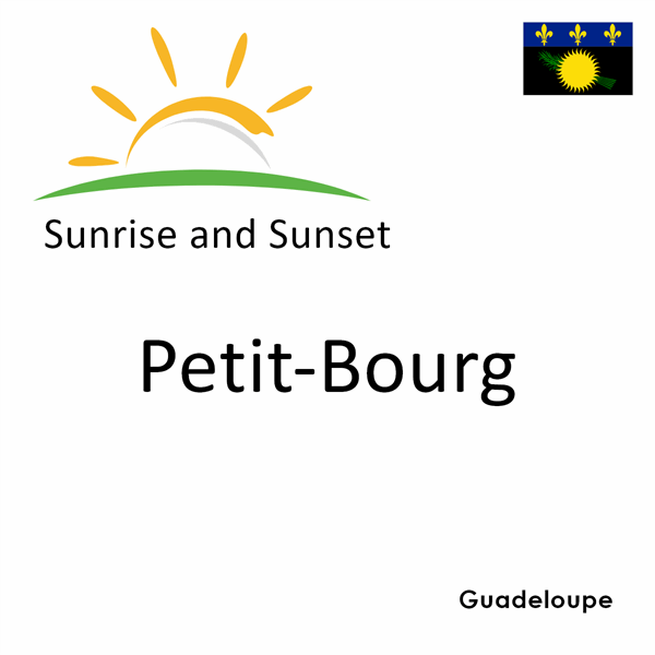 Sunrise and sunset times for Petit-Bourg, Guadeloupe