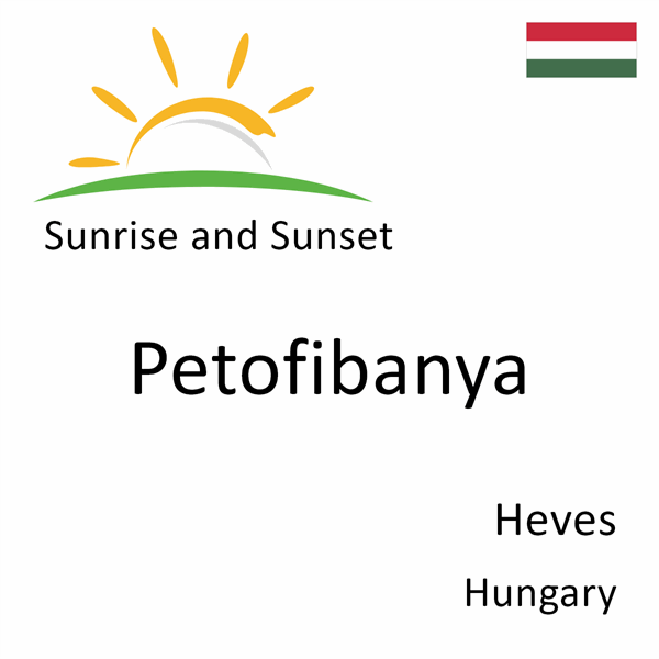 Sunrise and sunset times for Petofibanya, Heves, Hungary