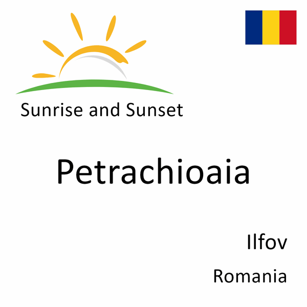 Sunrise and sunset times for Petrachioaia, Ilfov, Romania