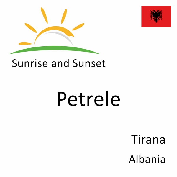 Sunrise and sunset times for Petrele, Tirana, Albania