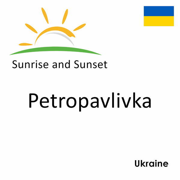 Sunrise and sunset times for Petropavlivka, Ukraine