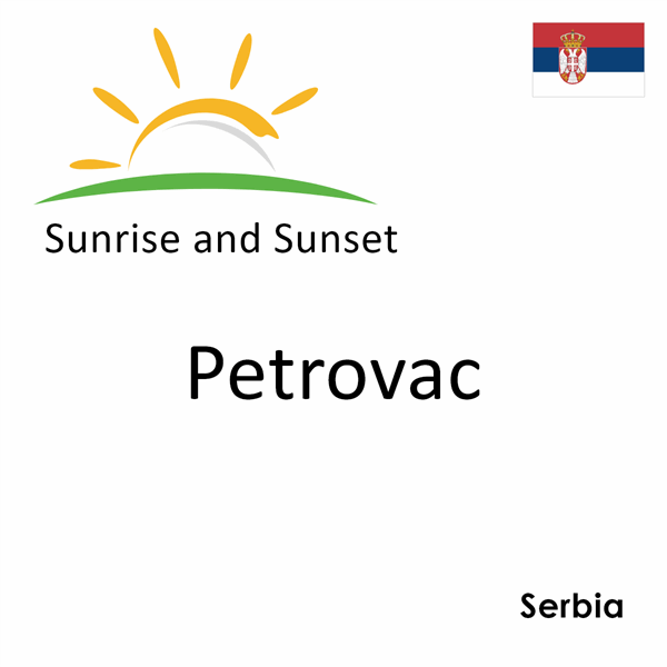 Sunrise and sunset times for Petrovac, Serbia