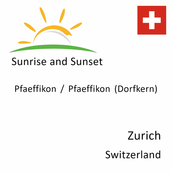 Sunrise and sunset times for Pfaeffikon / Pfaeffikon (Dorfkern), Zurich, Switzerland