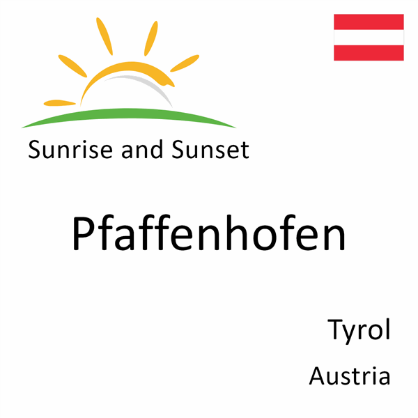 Sunrise and sunset times for Pfaffenhofen, Tyrol, Austria