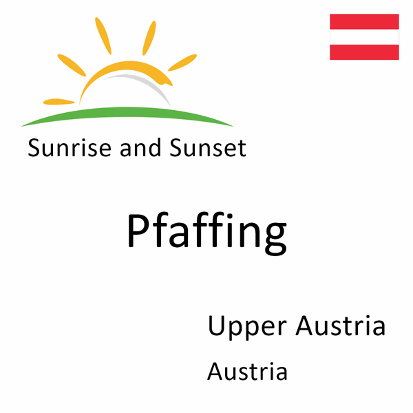 Sunrise and sunset times for Pfaffing, Upper Austria, Austria