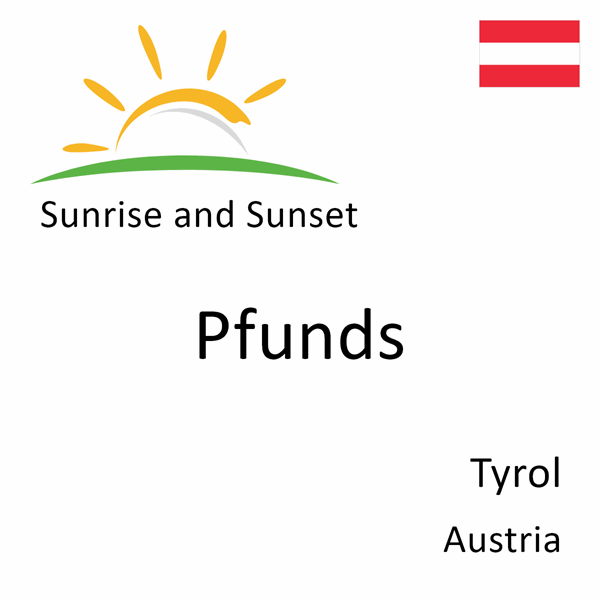 Sunrise and sunset times for Pfunds, Tyrol, Austria