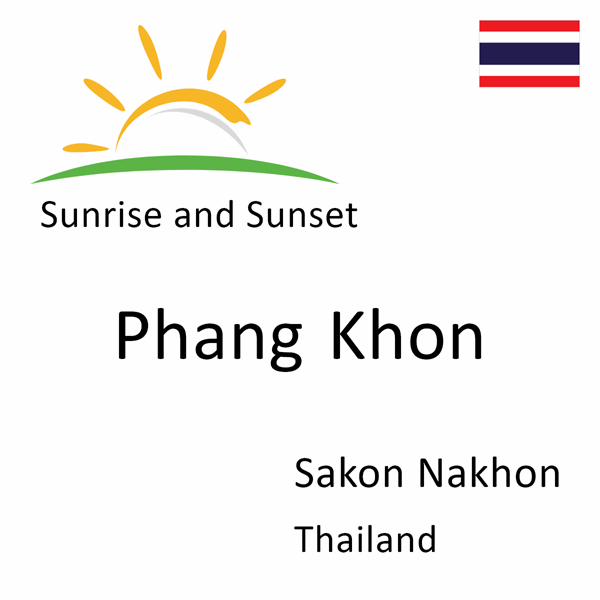 Sunrise and sunset times for Phang Khon, Sakon Nakhon, Thailand