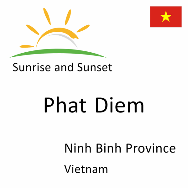 Sunrise and sunset times for Phat Diem, Ninh Binh Province, Vietnam